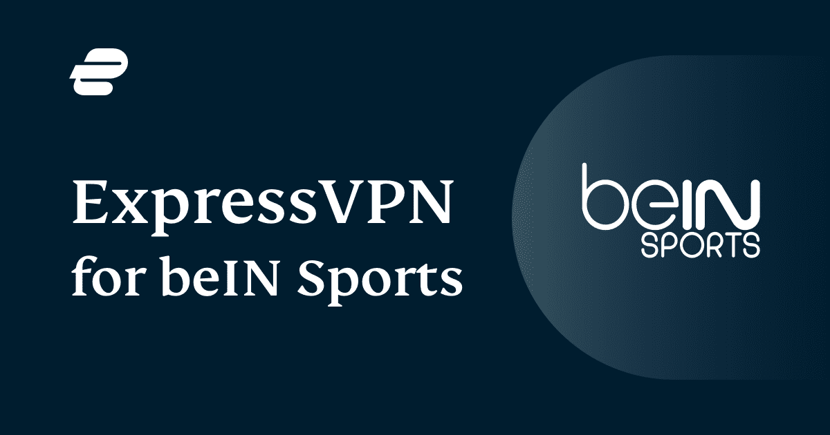 How to Watch beIN Sports with a VPN in August 2026